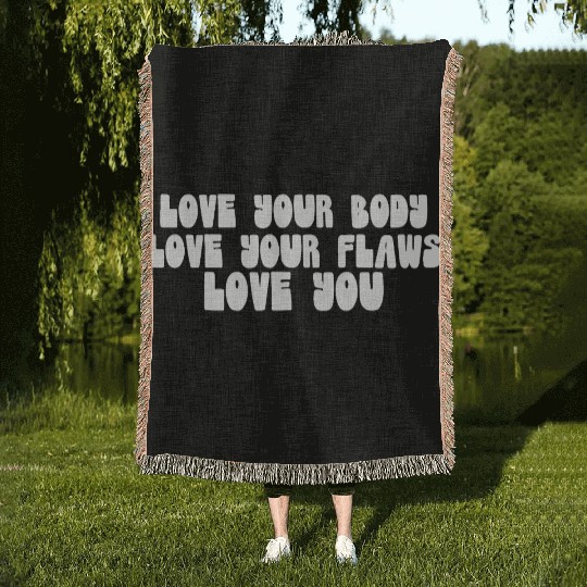 Love Your Body Love Your Flaws Love You Message Woven Blankets