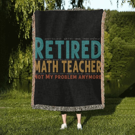 Funny Retired Math Teacher Teacher Appreciation Woven Blankets