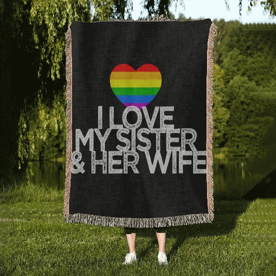 I love my sister & her wife lesbian gay rights Woven Blankets