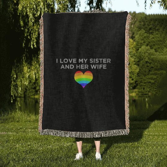 I love my sister and her wife gay pride supportive Woven Blankets