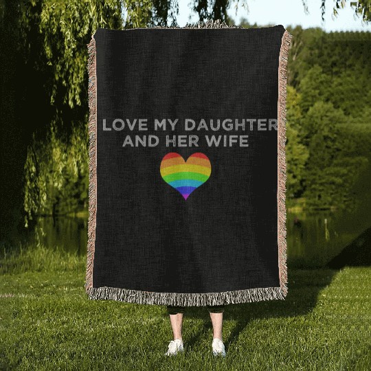 I love my daughter & her wife mom dad LGBTQ pride Woven Blankets