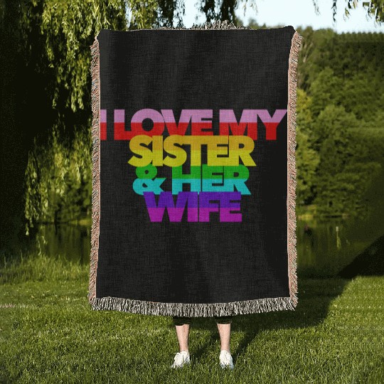I Love My Sister And Her Wife GAY PRIDE ALLY SIS Woven Blankets