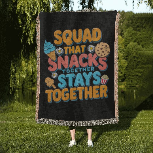 Squad That Snacks Together Stays Together friends Woven Blankets