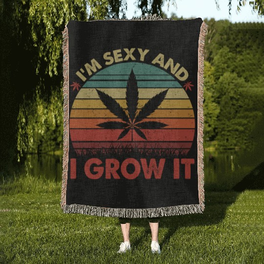 Cannabis I Am Sexy And I Grow It Woven Blankets