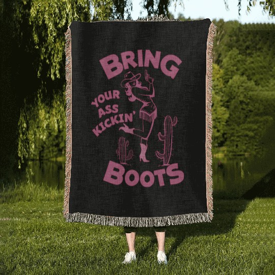 Cowgirl Bring your ass kickin boots Woven Blankets