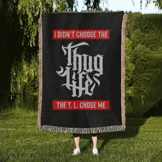Thug Life Chose Me Funny Urban Quote Woven Blankets