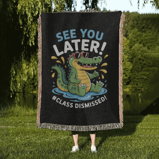 See You Later Alligator Class Dismissed Teacher Woven Blankets