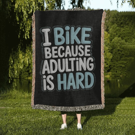 I Bike Because Adulting Is Hard Bike Commuting Woven Blankets