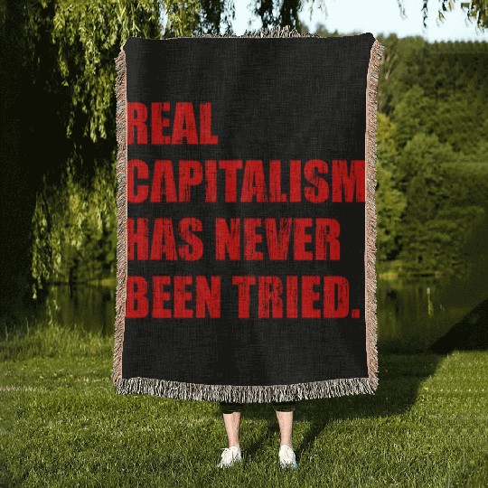 Real Capitalism Has Never Been Tried Woven Blankets