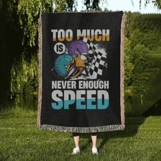 Too Much Is Never Enough Speed Motorcycle Racing Woven Blankets