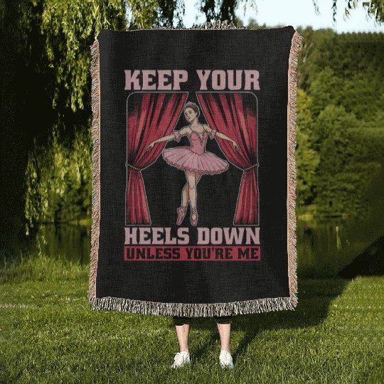 Ballet Keep Your Heels Down Loves Classical Music Woven Blankets