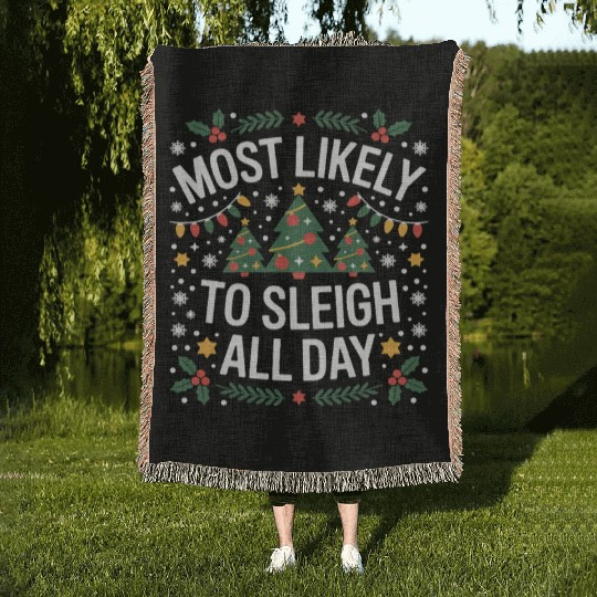 Most Likely To Sleigh All Day Christmas Woven Blankets