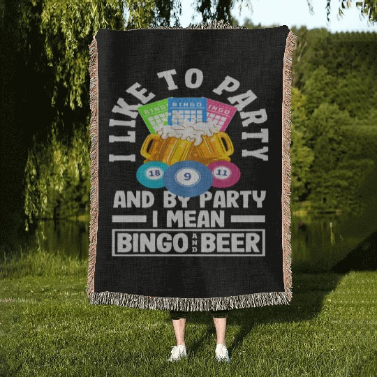 Bingo I Like To Party And By Party I Mean Woven Blankets