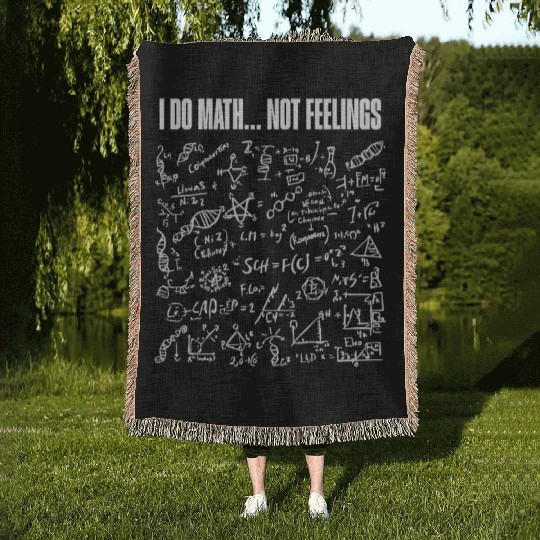 I Do Math Not Feelings – Funny Nerdy Engineer Woven Blankets