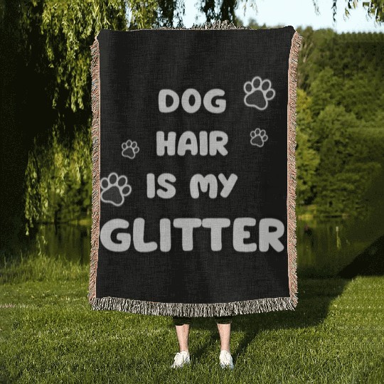 Dog Hair Glitter Quote Design Woven Blankets