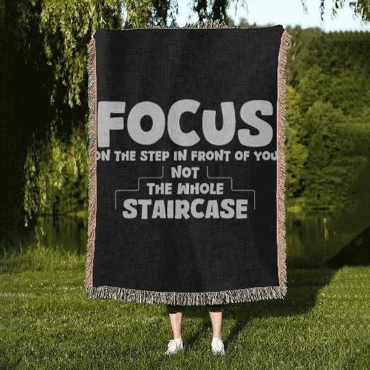 Positive Quotes Focus On The Step In Front Of You Woven Blankets