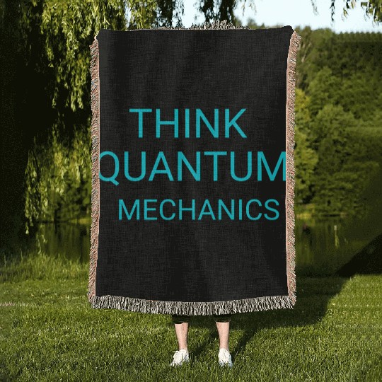 Think Quantum Mechanics science typography  Woven Blankets