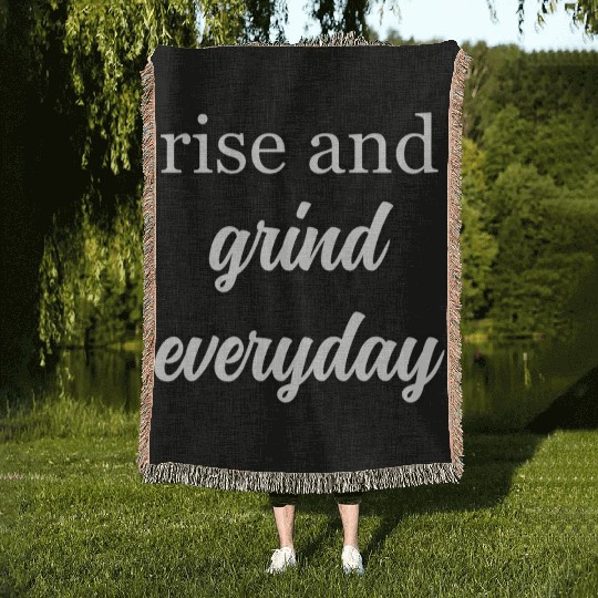 Start Your Day Right: Rise and Grind Motto	 Woven Blankets