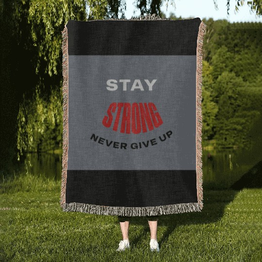 Stay Strong Never Give Up Motivational Design Woven Blankets