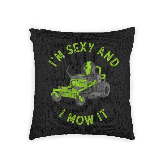 I'm Sexy and I Mow It Lawn Mowing Gardening Lover Woven Pillows