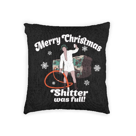 Cousin Eddie Shitter Was Full Woven Pillows