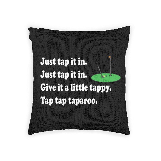 Happy Gilmore Quote - Just Tap It In Woven Pillows