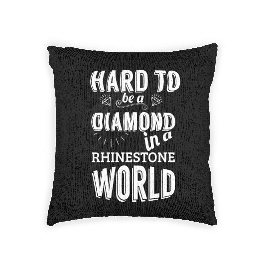 Hard to be a diamond in a rhinestone world Woven Pillows