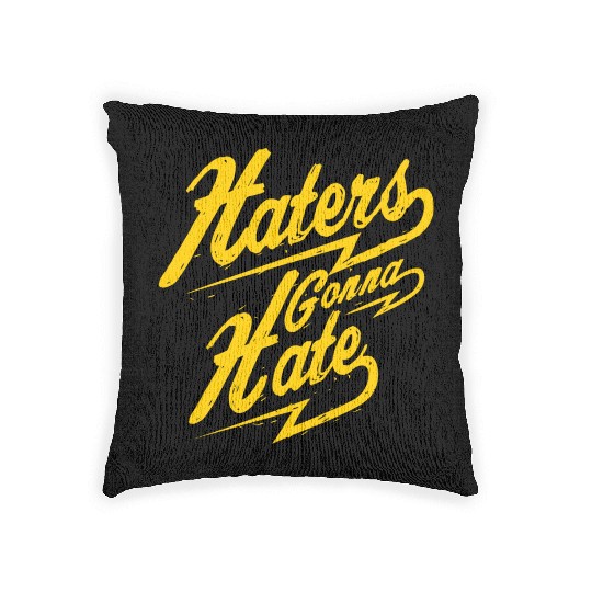 Hater - Haters Gonna Hate Woven Pillows