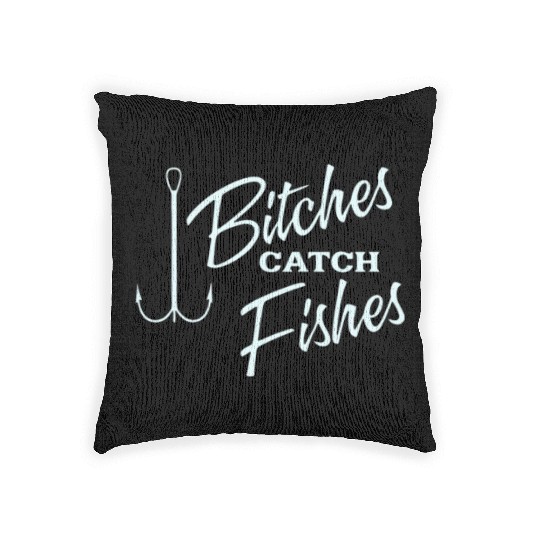 Bitches catch fish Woven Pillows