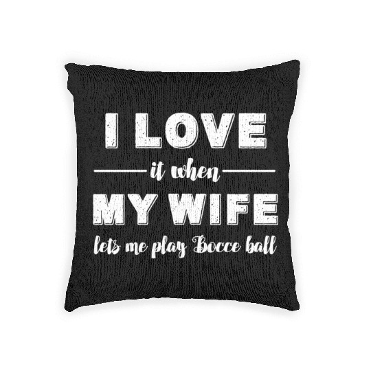 Bocce ball - I love it when my wife lets me play B Woven Pillows