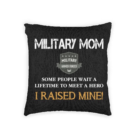 Military mom - I raised my military hero Woven Pillows