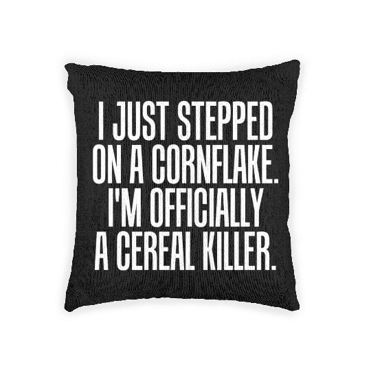 Serial killer - just stepped on cornflake offici Woven Pillows