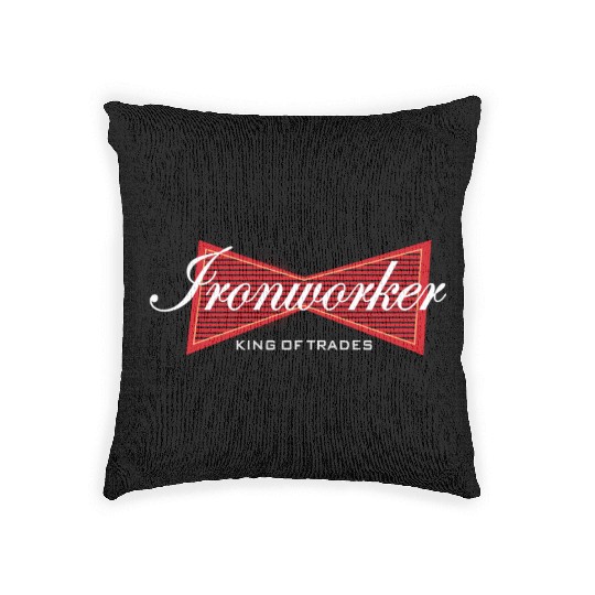 Ironworker King of Trades Funny Gift Woven Pillows