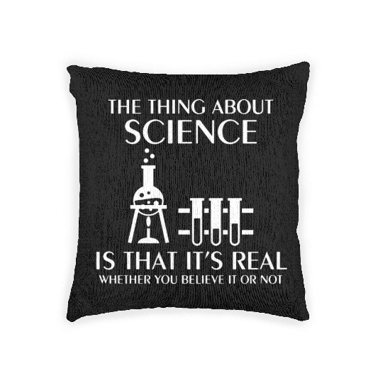 Science Is Real Funny Nerd Geek College Science ge Woven Pillows