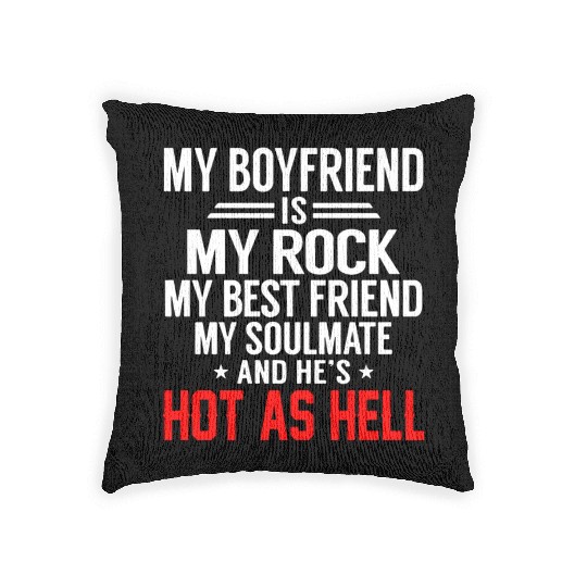 my boyfriend is my rock my best friend my soulmate Woven Pillows