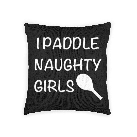 I Paddle Naughty Girls Woven Pillows