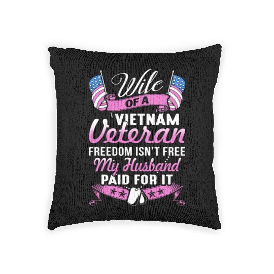 wife of a vietnam veteran freedom isnt free my hus Woven Pillows