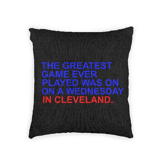 THE GREATEST GAME EVER PLAYED WAS ON A WEDNESDAY Woven Pillows
