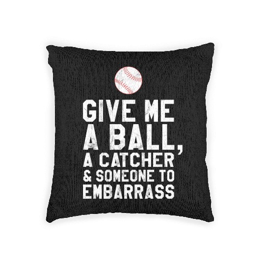 Funny Baseball Pitcher Give Me A Ball Woven Pillows