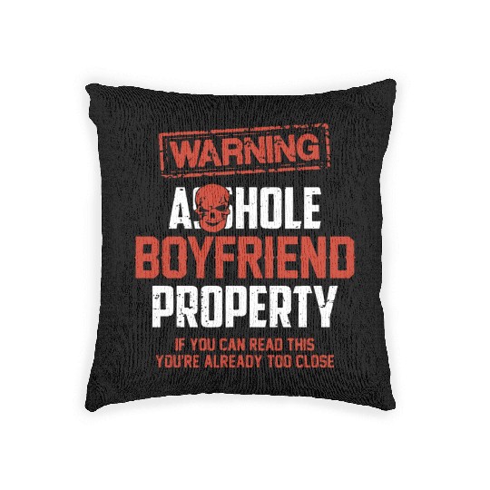 warning asshole boyfriend property if you can read Woven Pillows