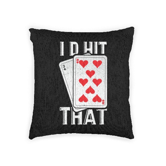 I'd Hit That Gambling Poker Blackjack Cards Gift Woven Pillows