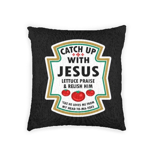Catch Up With Jesus Woven Pillows Ketchup Jesus Lettuce Pr