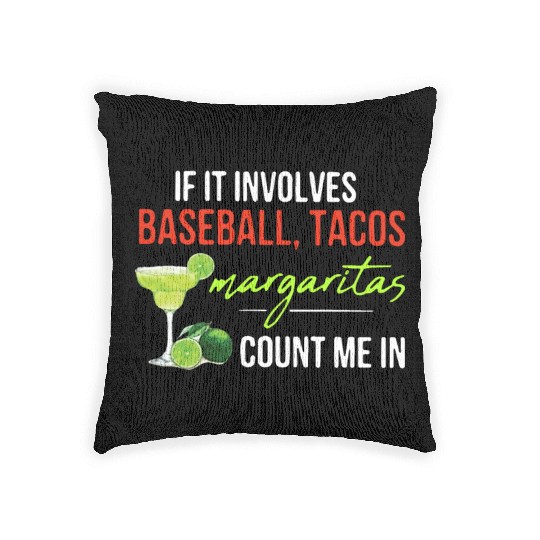 if it involves baseball tacos margaritas count me Woven Pillows