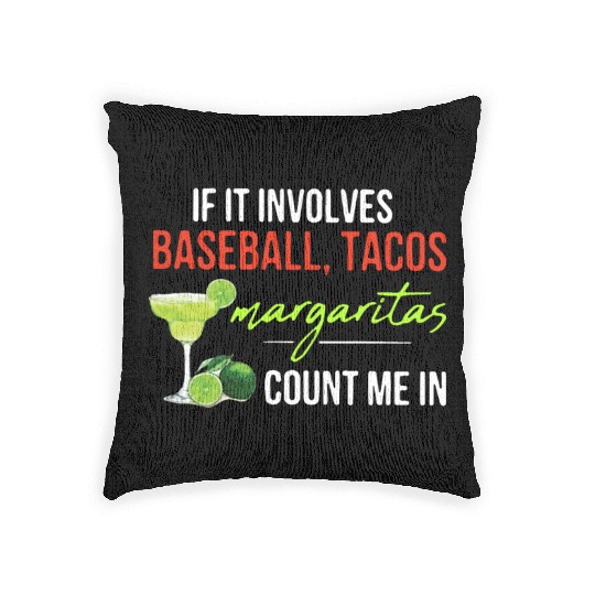 if it involves baseball tacos margaritas count me Woven Pillows