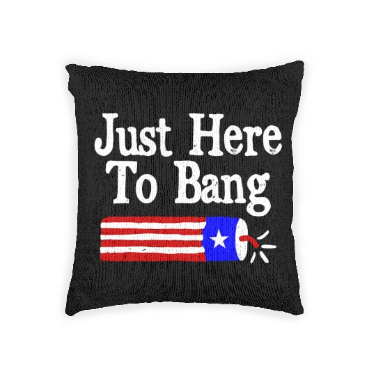 Just Here to Bang Funny Fireworks 4th of July Pun Woven Pillows