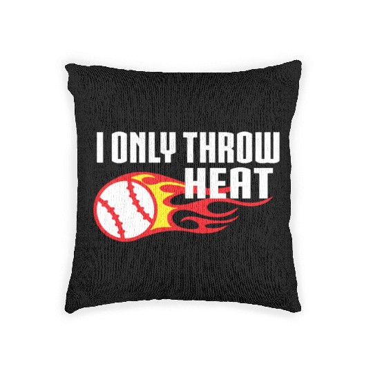 I Only Throw Heat Baseball Pitcher Woven Pillows