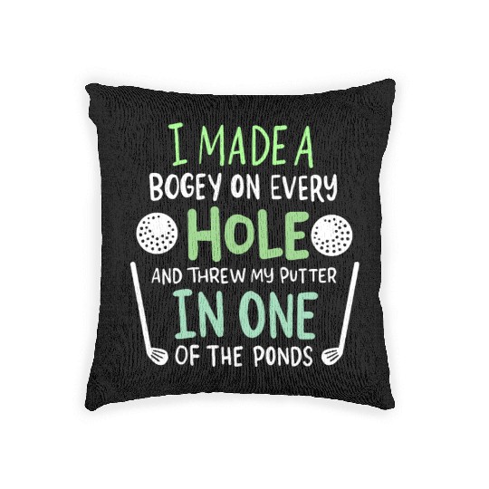I Made A Bogey On Every Hole For Golf Players Woven Pillows