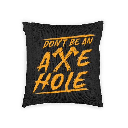 Axe Throwing Dont Be An Axehole Inappropriate Hatc Woven Pillows