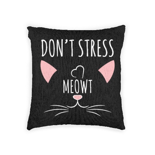 Cat Lover-Funny Pun Don't Stress Meowt! Woven Pillows