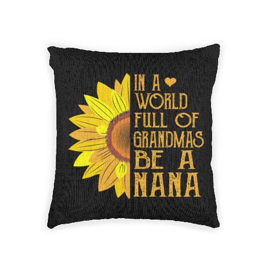 In A World Full Of Grandmas Be A Nana Woven Pillows